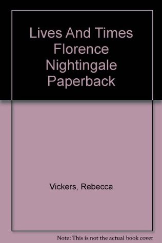 Read Lives And Times Florence Nightingale Paperback - Rebecca Vickers file in PDF