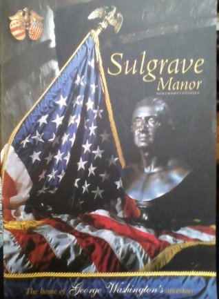Read online Sulgrave Manor, Northamptonshire: The Home of George Washington's Ancestors - G.M. Veit file in PDF