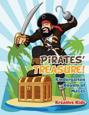 Read online Pirates' Treasure! Kindergarten Bounty of Mazes - Kreative Kids | PDF