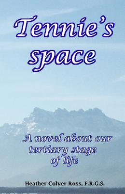 Read online Tennie's Space: A Novel about Tertiary Stage of Life - Heather Colyer Ross | PDF