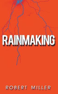 Read online Rainmaking: Impacting the World Through the Power of Emotions and the Magic of Storytelling - Robert Miller | ePub