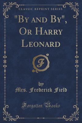 Read by and By, or Harry Leonard (Classic Reprint) - Mrs Frederick Field file in PDF