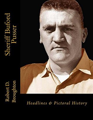 Read online Sheriff Buford Pusser: Headlines & Pictorial History - Robert D. Broughton | ePub