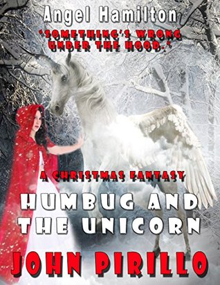 Read Angel Hamilton: Humbug and the Unicorn: A Christmas Fantasy (Angel Hamlton Book 5) - John Pirillo file in PDF