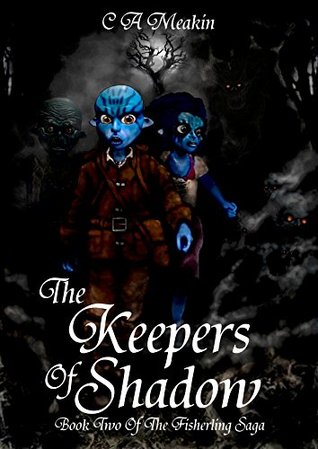 Read online The Keepers of Shadow: Book Two of the Fisherling Saga - Christopher Meakin file in PDF