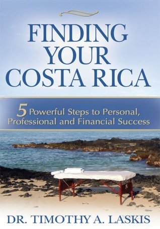 Download Finding Your Costa Rica : 5 Powerful Steps to Personal, Professional and Financial Success - Timothy Laskis file in ePub
