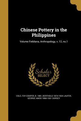 Read Chinese Pottery in the Philippines; Volume Fieldiana, Anthropology, V. 12, No.1 - Berthold Laufer file in PDF