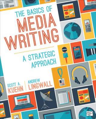 Download The Basics of Media Writing: A Strategic Approach - Scott A Kuehn file in ePub