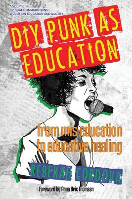 Download DIY Punk as Education: From MIS-Education to Educative Healing - Rebekah Cordova | PDF