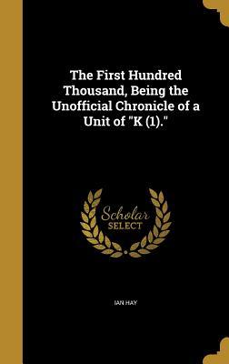 Download The First Hundred Thousand, Being the Unofficial Chronicle of a Unit of K (1). - Ian Hay file in ePub