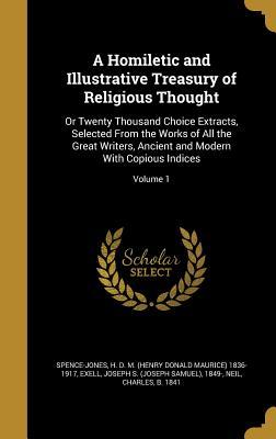 Download A Homiletic and Illustrative Treasury of Religious Thought: Or Twenty Thousand Choice Extracts, Selected from the Works of All the Great Writers, Ancient and Modern with Copious Indices; Volume 1 - Henry Donald Maurice Spence-Jones file in ePub