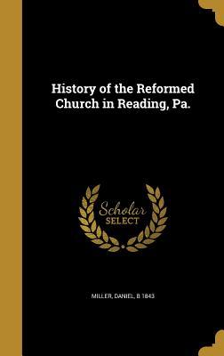 Read online History of the Reformed Church in Reading, Pa. - Daniel B 1843 Miller | ePub