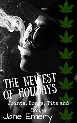 Download The Newest of Holidays: Joints, Bongs, Tits & Dongs (Jane's Bedtime Erotica Quick Reads Book 46) - Jane Emery | PDF