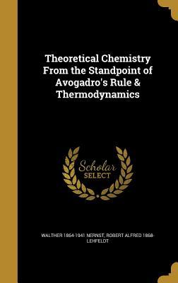 Read online Theoretical Chemistry from the Standpoint of Avogadro's Rule & Thermodynamics - Walther Nernst | ePub