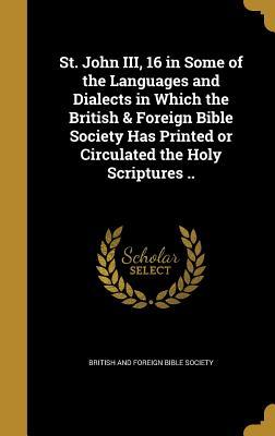 Read online St. John III, 16 in Some of the Languages and Dialects in Which the British & Foreign Bible Society Has Printed or Circulated the Holy Scriptures .. - British And Foreign Bible Society | ePub
