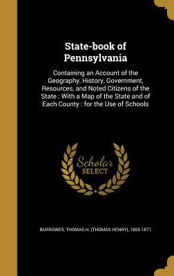 Download State-Book of Pennsylvania: Containing an Account of the Geography, History, Government, Resources, and Noted Citizens of the State: With a Map of the State and of Each County: For the Use of Schools - Thomas H. Burrowes | ePub