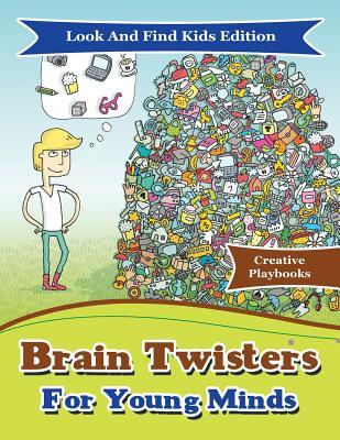 Download Brain Twisters for Young Minds Look and Find Kids Edition - Creative Playbooks | PDF