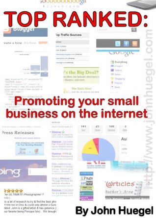 Read Top Ranked: Promoting Your Small Business on the Internet - John Huegel | PDF