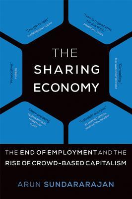Download The Sharing Economy: The End of Employment and the Rise of Crowd-Based Capitalism - Arun Sundararajan | ePub