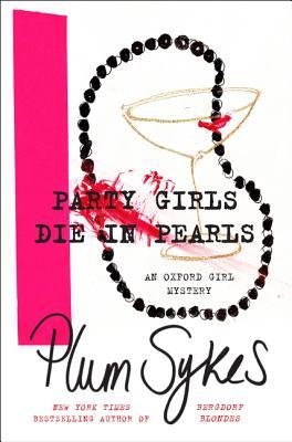 Download Party Girls Die in Pearls: An Oxford Girl Mystery - Plum Sykes | ePub