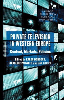 Read online Private Television in Western Europe: Content, Markets, Policies - Karen Donders file in PDF