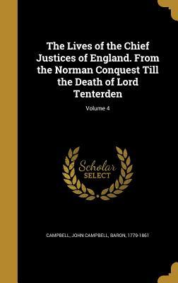 Read online The Lives of the Chief Justices of England. from the Norman Conquest Till the Death of Lord Tenterden; Volume 4 - John Campbell file in PDF