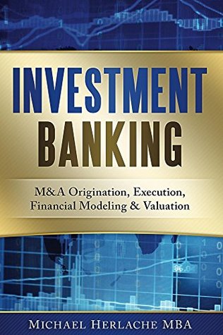 Download Investment Banking: M&A Origination, Execution, Financial Modeling & Valuation - Michael Herlache file in PDF