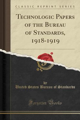 Read Technologic Papers of the Bureau of Standards, 1918-1919 (Classic Reprint) - United States Bureau of Standards | ePub