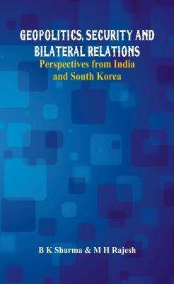 Download Geopolitics, Security and Bilateral Relations: Perspectives from India and South Korea - B.K. Sharma | ePub