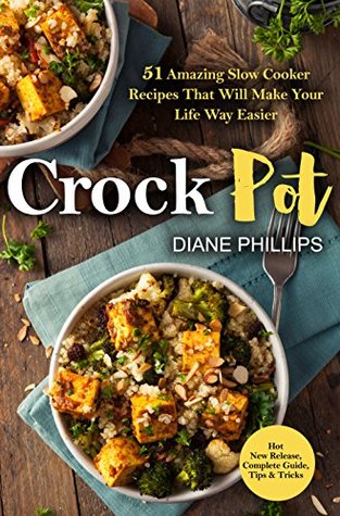Download Crock Pot: 51 Amazing Slow Cooker Recipes That Will Make Your Life Way Easier - Diane Phillips | ePub