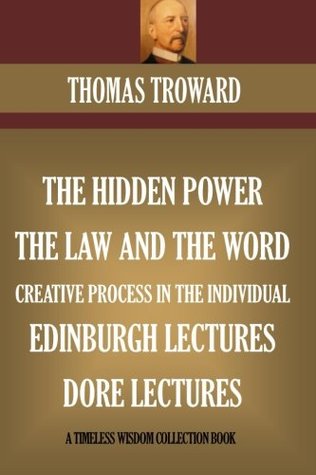 Read online Five Book Collection: The Hidden Power, The Law And The Word, Edinburgh & Dore Lectures, The Creative Process In The Individual (Timeless Wisdom Collection) - Thomas Troward file in ePub
