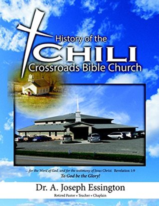 Read A History of the Chili Crossroads Bible Church - A. Joseph Essington | PDF