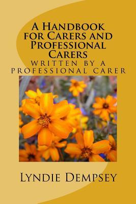 Read A Handbook for Carers and Professional Carers: Written by a Professional Carer - Lyndie Dempsey | ePub