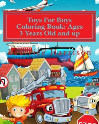 Read Toys For Boys Coloring Book: Ages 3 Years Old and up - Beatrice Harrison | ePub