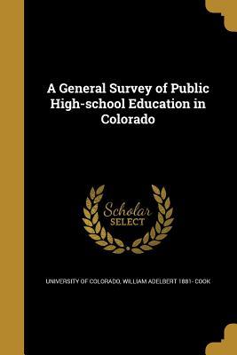 Read online A General Survey of Public High-School Education in Colorado - William Adelbert 1881- Cook | PDF