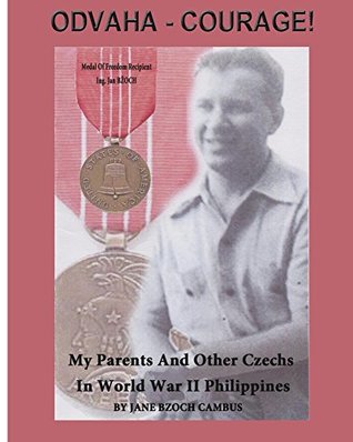 Download Odvaha-Courage!: My Parents and Other Czechs In World War II Philippines - Jane Cambus | PDF