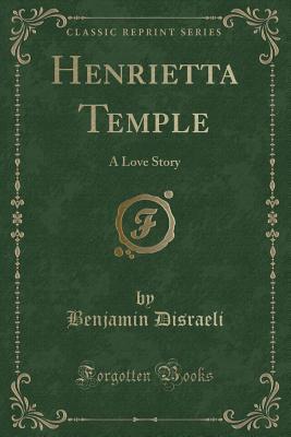 Read Henrietta Temple: A Love Story (Classic Reprint) - Benjamin Disraeli file in PDF