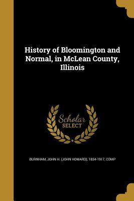 Read online History of Bloomington and Normal, in McLean County, Illinois - John Howard Burnham | PDF
