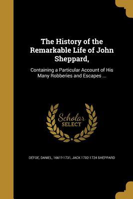 Read The History of the Remarkable Life of John Sheppard - Daniel Defoe | ePub