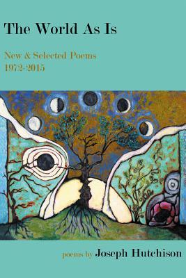 Download The World as Is: New & Selected Poems, 1972-2015 - Joseph Hutchison file in PDF