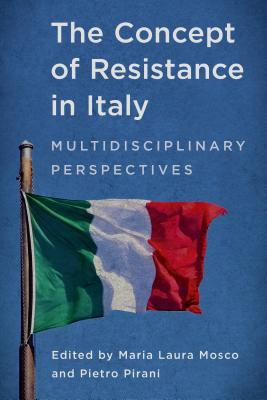 Download The Concept of Resistance in Italy: Multidisciplinary Perspectives - Maria Laura Mosco file in PDF