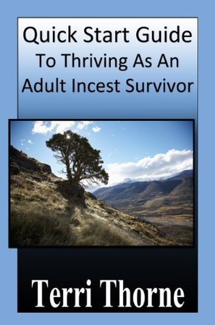 Read online Quick Start Guide To Thriving As An Adult Incest Survivor - Terri Thorne file in ePub