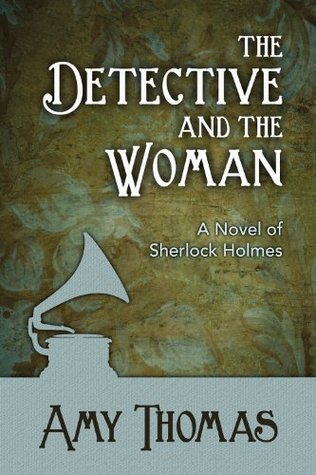 Download The Detective and the Woman: A Novel of Sherlock Holmes - Amy Thomas file in ePub
