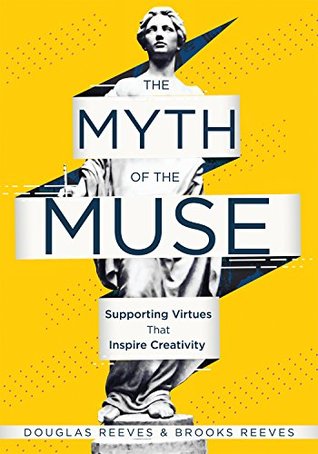 Download The Myth of the Muse: Supporting Virtues That Inspire Creativity (Examine the Role of Creativity in Your Classroom) - Douglas Reeves file in PDF