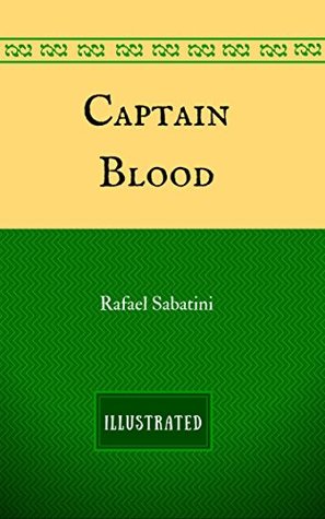 Read online Captain Blood : By Rafael Sabatini - Illustrated - Rafael Sabatini file in ePub