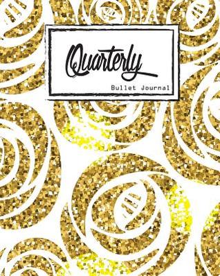 Read Bullet Journal: Dot Grid, Quarterly Guided, Gold Rose with Glitter, Notebook, 8 X 10, 90 Page: Small Journal Notebook Diary for Adults and Kids - NOT A BOOK file in ePub