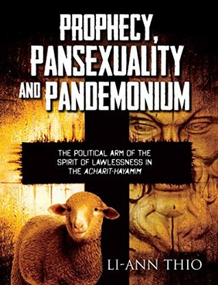 Read online Prophecy, Pansexuality and Pandemonium: The Political Arm of the Spirit of Lawlessness in The Acharit-Hayamim - Li-Ann Thio | PDF