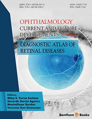 Download Ophthalmology: Current and Future Developments - Volume 1: Diagnostic Atlas of Retinal Diseases - Mitzy E. Torres Soriano | ePub