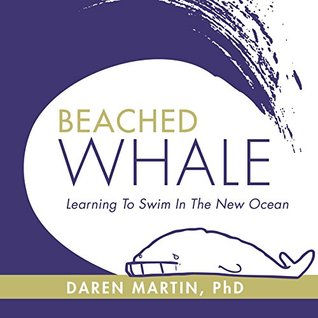 Download Beached Whale: Learning to Swim in the New Ocean - Daren Martin file in PDF