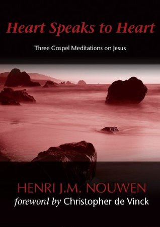 Download Heart Speaks to Heart: Three Gospel Meditations on Jesus - Henri J.M. Nouwen | ePub